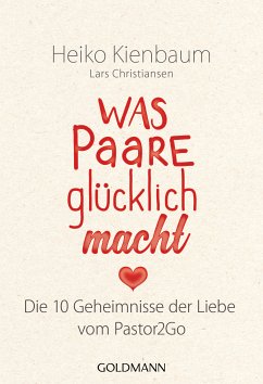 Was Paare glücklich macht (eBook, ePUB) - Kienbaum, Heiko