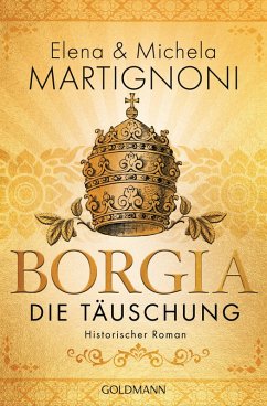 Die Täuschung / Borgia Bd.3 (eBook, ePUB) - Martignoni, Elena; Martignoni, Michela