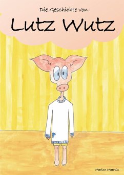 Die Geschichte von Lutz Wutz (eBook, ePUB)