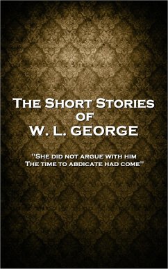 The Short Stories of W. L. George (eBook, ePUB) - George, W. L