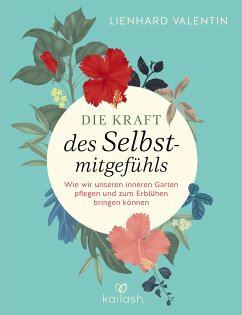 Die Kraft des Selbstmitgefühls (eBook, ePUB) - Valentin, Lienhard U.