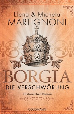 Die Verschwörung / Borgia Bd.1 (eBook, ePUB) - Martignoni, Elena; Martignoni, Michela
