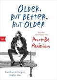 Older, but Better, but Older: Von den Autorinnen von How to Be Parisian Wherever You Are (eBook, ePUB)