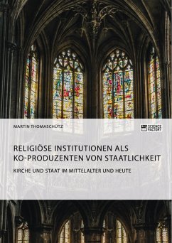 Kirche und Staat im Mittelalter und heute. Religiöse Institutionen als Ko-Produzenten von Staatlichkeit (eBook, PDF)