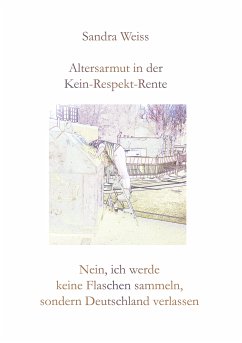 Altersarmut in der Kein-Respekt-Rente (eBook, ePUB) - Weiss, Sandra