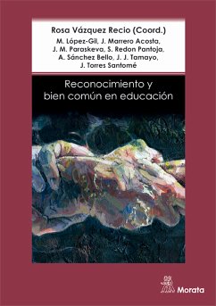 Reconocimiento y bien común en Educación (eBook, ePUB) - Vázquez Recio, Rosa; López-Gil, Mónica; Marrero Acosta, Javier; Paraskeva, Joao M.; Torres Santomé, Jurjo; Sánchez Bello, Ana; Tamayo, Juan José; Redon Pantoja, Silvia