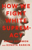 How We Fight White Supremacy (eBook, ePUB)