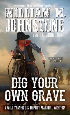Dig Your Own Grave (eBook, ePUB) - Johnstone, William W.; Johnstone, J. A.