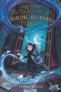 The Tragical Tale of Birdie Bloom (eBook, ePUB) - Beltz, Temre