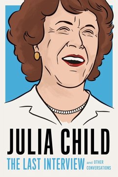 Julia Child: The Last Interview (eBook, ePUB) - Child, Julia