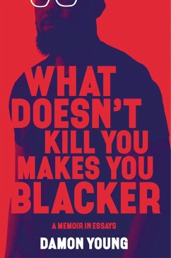 What Doesn't Kill You Makes You Blacker (eBook, ePUB) - Young, Damon