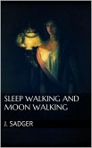 Sleep Walking and Moon Walking (eBook, ePUB) Sleep Walking and Moon Walking (eBook, ePUB)