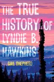 The True History of Lyndie B. Hawkins (eBook, ePUB)