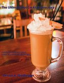 The Ultimate Hot Cocktail Directory: 360 New and Classic Coffee, Tea, and Hot Toddy Recipes (eBook, ePUB)