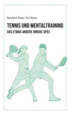 Tennis und Mentaltraining (eBook, ePUB) - Rippe, Bernhard; Rippe, Kai