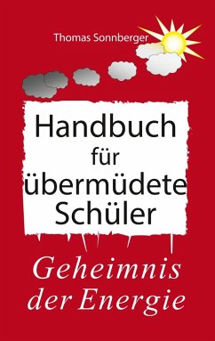 Handbuch für übermüdete Schüler (eBook, ePUB) - Sonnberger, Thomas