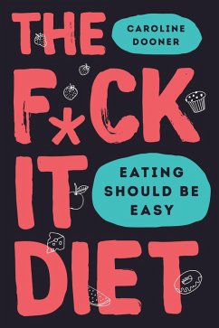 The F*ck It Diet (eBook, ePUB) - Dooner, Caroline