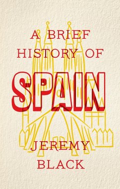 A Brief History of Spain (eBook, ePUB) - Black, Jeremy