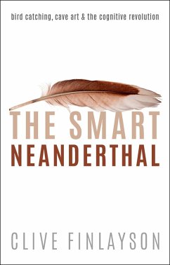 The Smart Neanderthal (eBook, PDF) - Finlayson, Clive