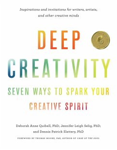 Deep Creativity (eBook, ePUB) - Quibell, Deborah Anne; Selig, Jennifer Leigh; Slattery, Dennis Patrick