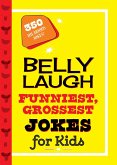 Belly Laugh Funniest, Grossest Jokes for Kids (eBook, ePUB)