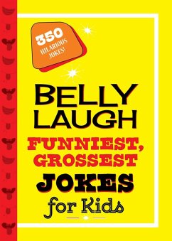 Belly Laugh Funniest, Grossest Jokes for Kids (eBook, ePUB) - Sky Pony Press
