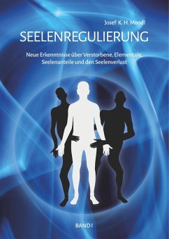 Seelenregulierung Band 1 (eBook, ePUB) - Mondl, Josef K. H.