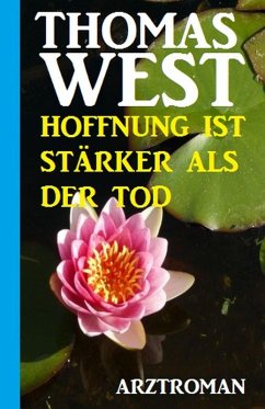 Cover Thomas West Arztroman - Hoffnung ist stärker als der Tod (eBook, ePUB)