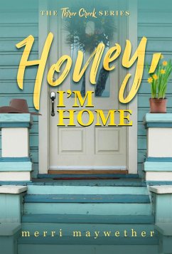 Honey I'm Home (Three Creeks, Montana, #3) (eBook, ePUB) - Maywether, Merri