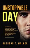 Unstoppable Day: The Morning Routine to Eliminate Procrastination and Boost Productivity. No Miracles Just Pure Self-Discipline. See the Effects In 3 Days (eBook, ePUB)