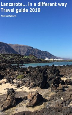 Lanzarote... in a different way! Travel Guide 2019 (eBook, ePUB) - Müller, Andrea