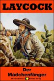 Laycock Western 291: Der Mädchenfänger (eBook, ePUB) Laycock Western 291: Der Mädchenfänger (eBook, ePUB)