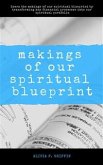 Makings Of Our Spiritual Blueprint (eBook, ePUB)