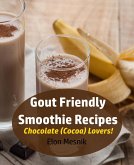 Gout Friendly Smoothie Recipes - Chocolate (Cocoa) Lovers! (Gout & Arthritis Smoothie Recipes, #3) (eBook, ePUB)
