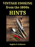 Vintage Cooking From the 1800s - Hints (In Great Grandmother's Time) (eBook, ePUB)