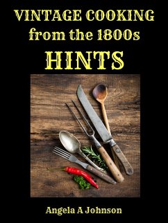 Cover Vintage Cooking From the 1800s - Hints (In Great Grandmother's Time) (eBook, ePUB)