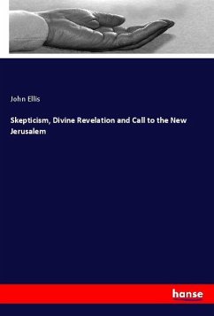 Skepticism, Divine Revelation and Call to the New Jerusalem - Ellis, John