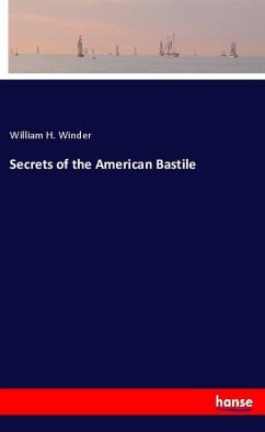 Secrets of the American Bastile - Winder, William H.