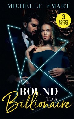 Bound To A Billionaire: Protecting His Defiant Innocent (Bound to a Billionaire) / Claiming His One-Night Baby / Buying His Bride of Convenience (eBook, ePUB) - Smart, Michelle