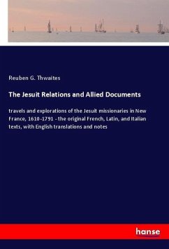 The Jesuit Relations and Allied Documents - Thwaites, Reuben G.