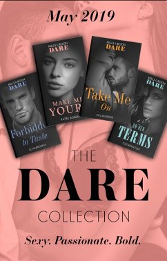 The Dare Collection May 2019: Forbidden to Taste (Billionaire Bachelors) / On Her Terms / Make Me Yours / Take Me On (eBook, ePUB) - Harroway, Jc; Fox, Cathryn; Robert, Katee; Rose, Dylan