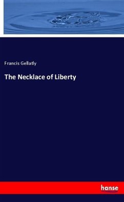 The Necklace of Liberty - Gellatly, Francis