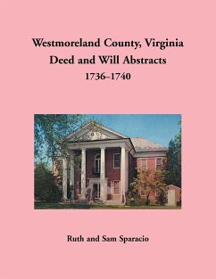 Westmoreland County, Virginia Deed and Will Abstracts, 1736-1740 - Sparacio, Ruth