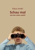 Schau mal wie das Leben spielt! Schau mal wie das Leben spielt!