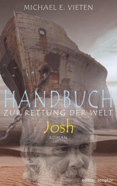 Handbuch zur Rettung der Welt - Josh - Vieten, Michael E.