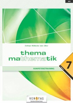 Thema Mathematik - Kompetenztraining - 7. Klasse - Dorfmayr, Anita; Mistlbacher, August; Sator, Katharina; Zillner, Michaela