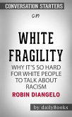 White Fragility: Why It's So Hard for White People to Talk About Racism by Robin DiAngelo   Conversation Starters (eBook, ePUB)