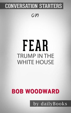 Fear: Trump in the White House by Bob Woodward   Conversation Starters (eBook, ePUB) - dailyBooks