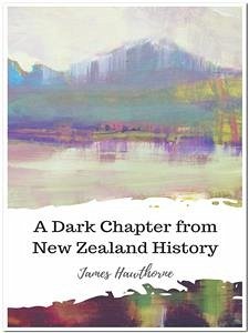 A Dark Chapter from New Zealand History (eBook, ePUB) - Hawthorne, James