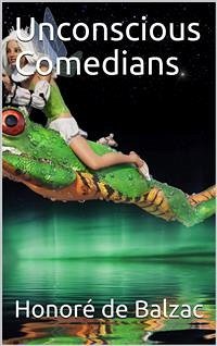 Unconscious Comedians (eBook, PDF) - de Balzac, Honoré